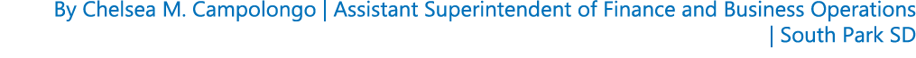 By Chelsea M. Campolongo | Assistant Superintendent of Finance and Business Operations | South Park SD 