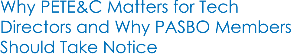 Why PETE&C Matters for Tech Directors and Why PASBO Members Should Take Notice
