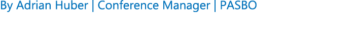 By Adrian Huber | Conference Manager | PASBO