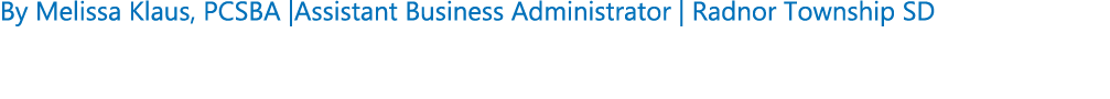 By Melissa Klaus, PCSBA |Assistant Business Administrator | Radnor Township SD
