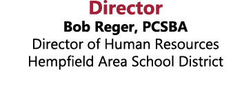Director Bob Reger, PCSBA Director of Human Resources Hempfield Area School District