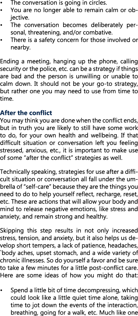 • The conversation is going in circles. • You are no longer able to remain calm or objective. • The conversation beco...