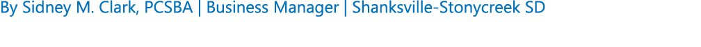 By Sidney M. Clark, PCSBA | Business Manager | Shanksville Stonycreek SD