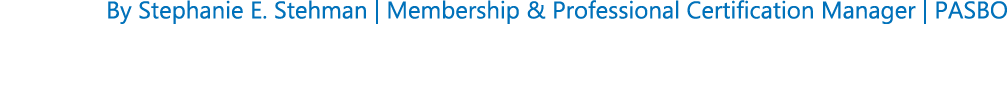 By Stephanie E. Stehman | Membership & Professional Certification Manager | PASBO