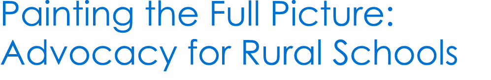 Painting the Full Picture: Advocacy for Rural Schools