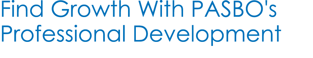 Find Growth With PASBO's Professional Development 