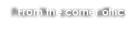 From the corner office