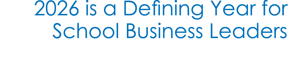 2026 is a Defining Year for School Business Leaders 