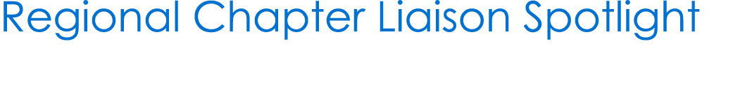 Regional Chapter Liaison Spotlight 
