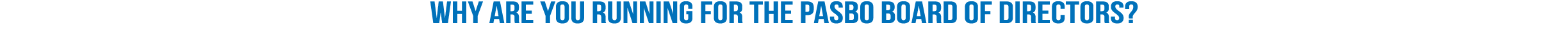 Why are you running for the PASBO Board of Directors?