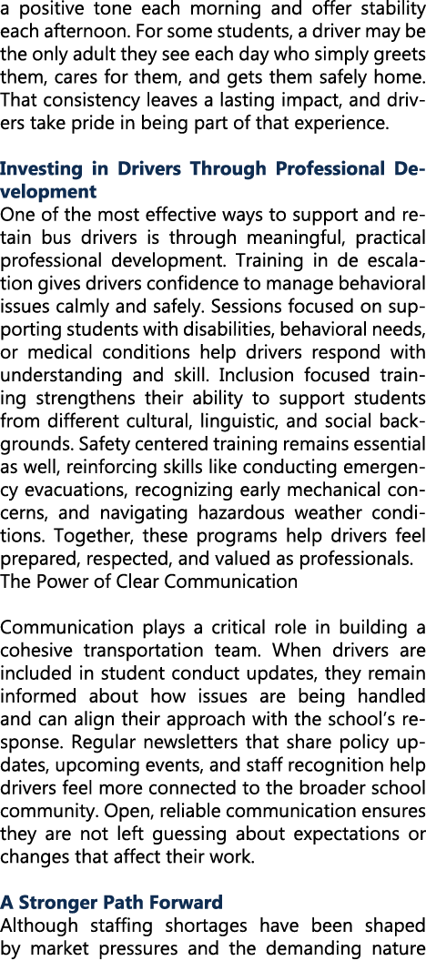 a positive tone each morning and offer stability each afternoon. For some students, a driver may be the only adult th...