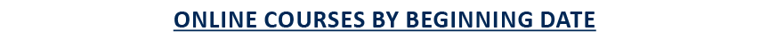 ONLINE COURSES BY Beginning DATE 